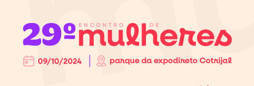 Cotrijal realiza 29° Encontro de Mulheres